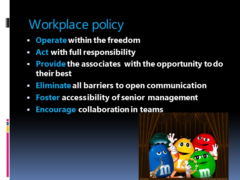 Workplace policy  Operate within the freedom Act with full responsibility Provide the associates